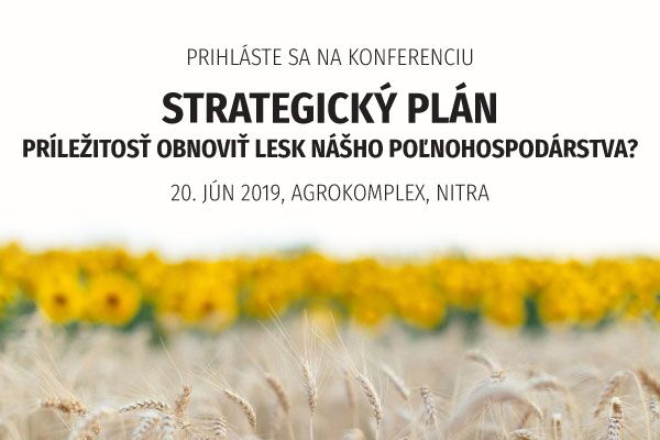 Konferencia Strategický plán – príležitosť obnoviť lesk nášho poľnohospodárstva?